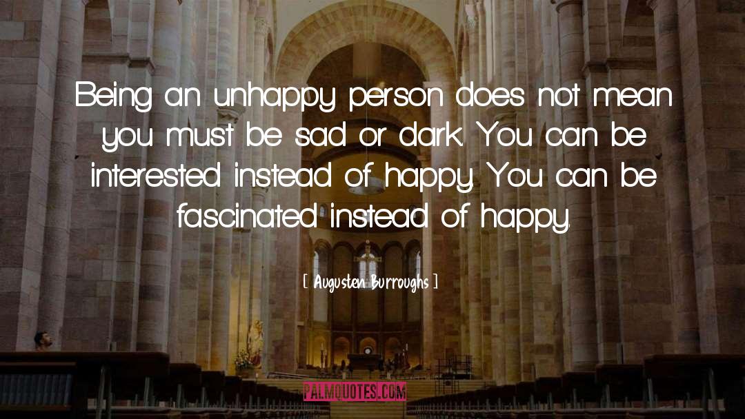 Unhappy Person quotes by Augusten Burroughs