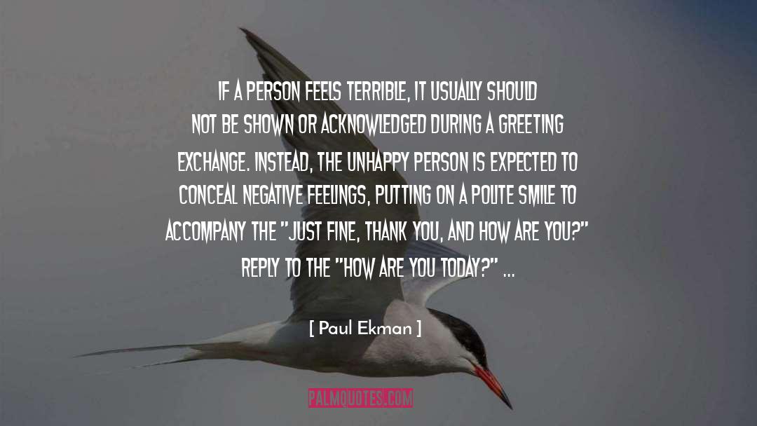 Unhappy Person quotes by Paul Ekman