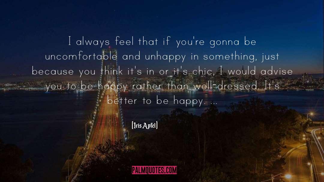 Unhappy quotes by Iris Apfel