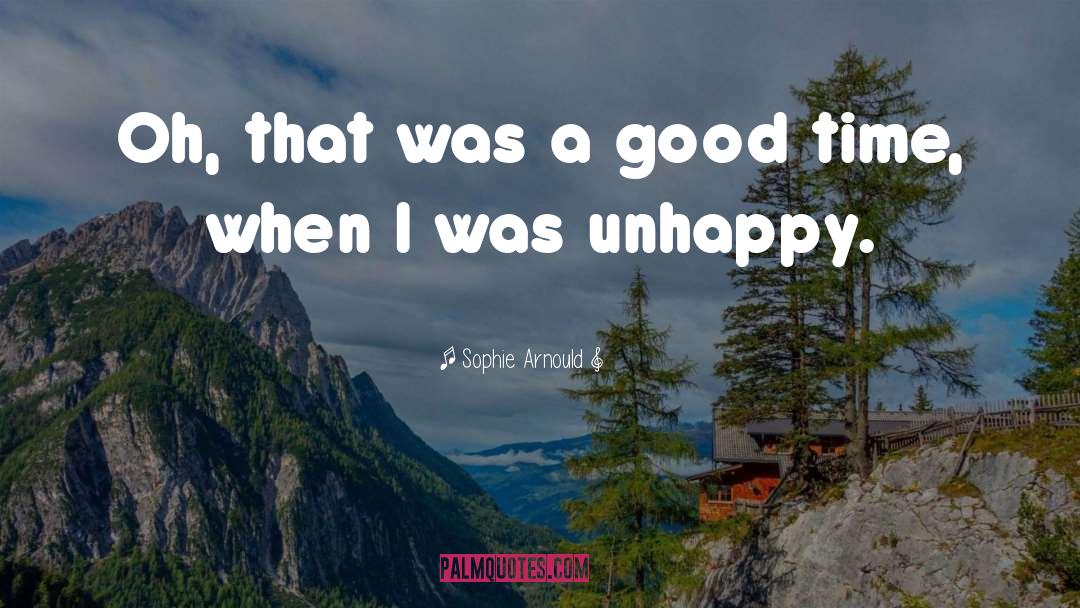 Unhappy quotes by Sophie Arnould