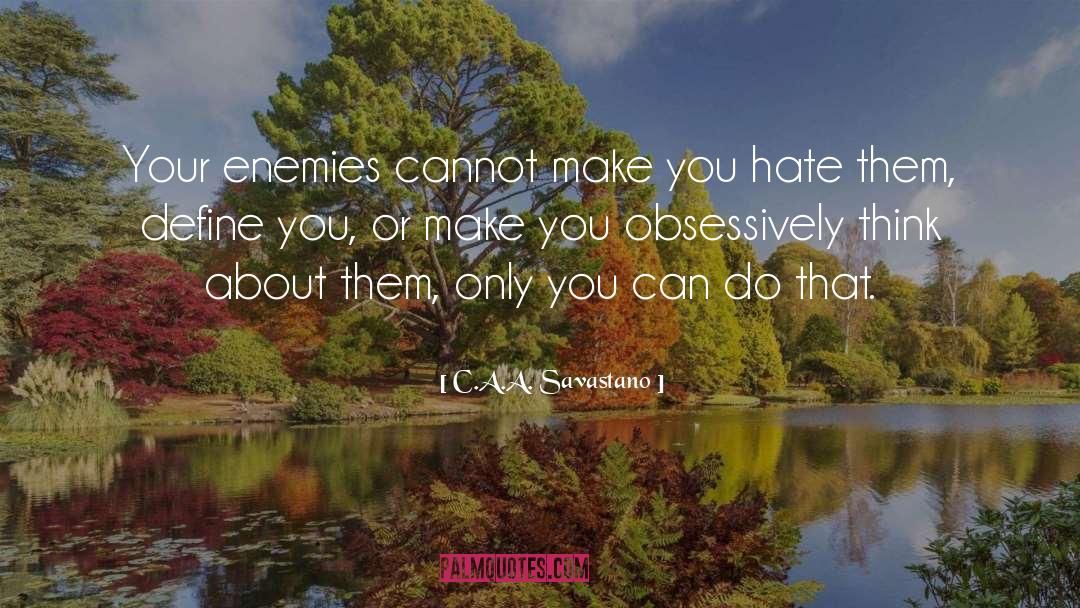 Unhealthy Obsession quotes by C.A.A. Savastano
