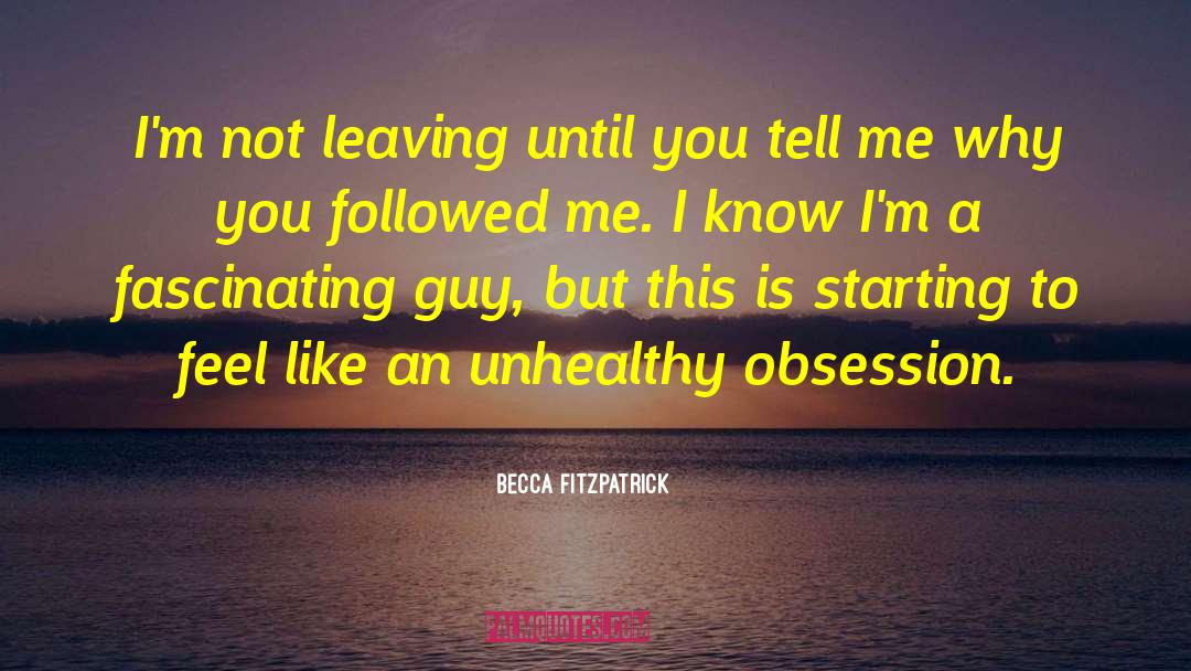 Unhealthy Obsession quotes by Becca Fitzpatrick