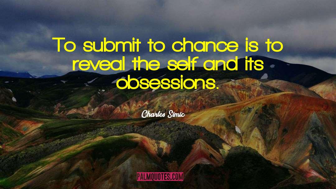 Unhealthy Obsession quotes by Charles Simic