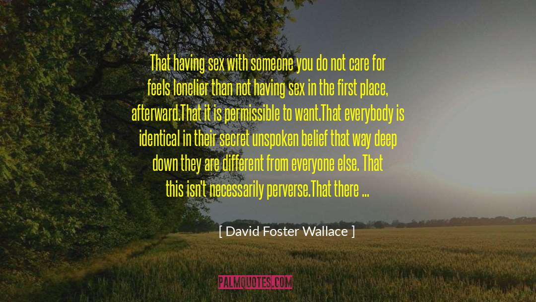 Unhinged quotes by David Foster Wallace