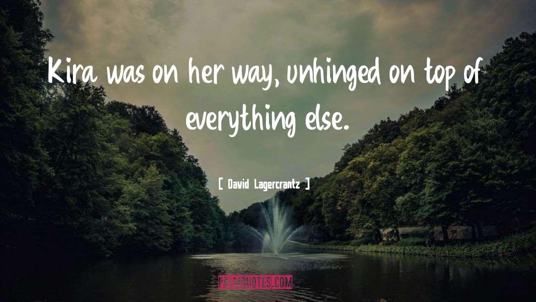 Unhinged quotes by David Lagercrantz