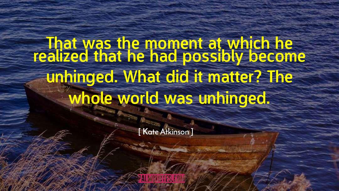 Unhinged quotes by Kate Atkinson