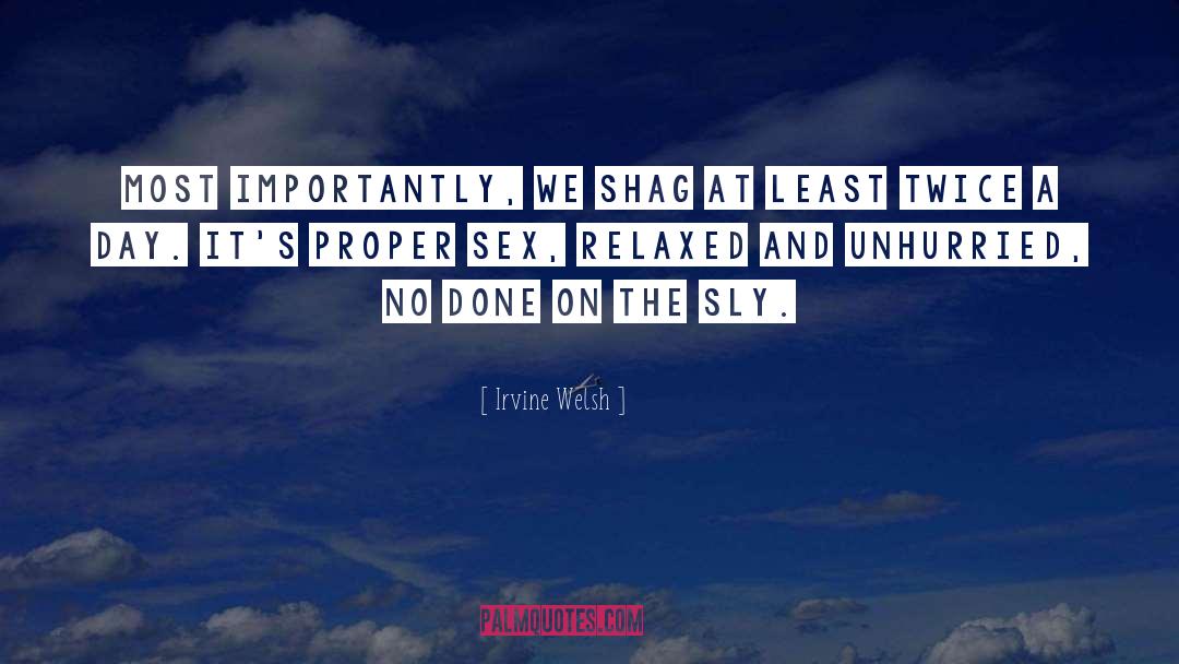 Unhurried quotes by Irvine Welsh