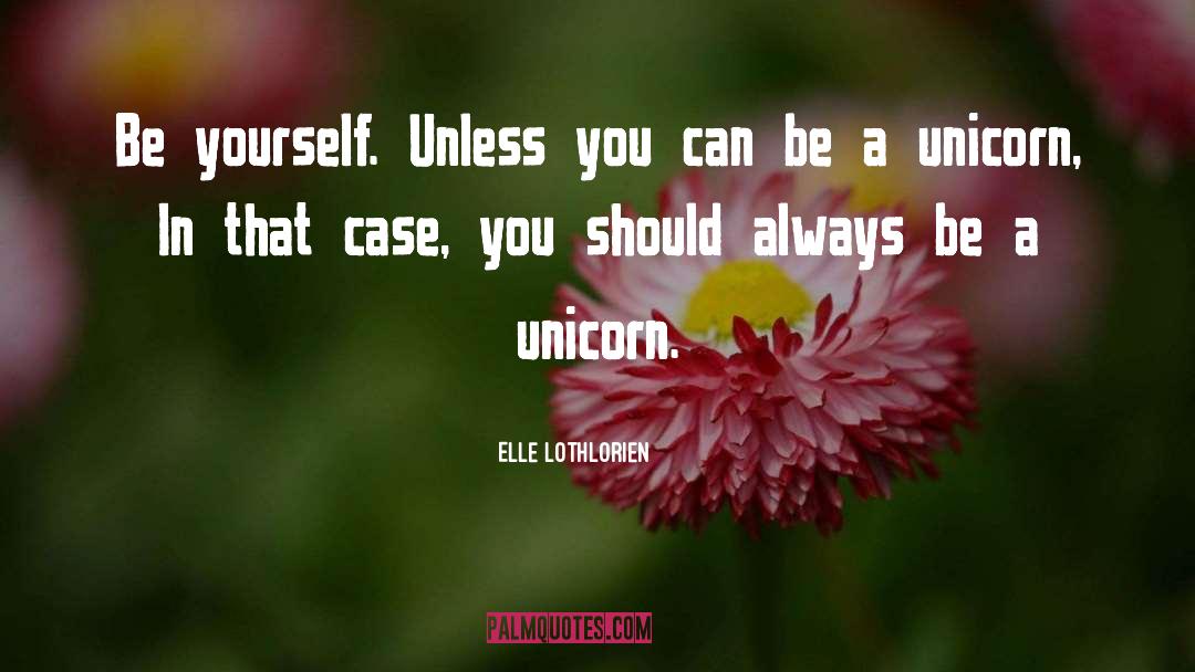Unicorn quotes by Elle Lothlorien