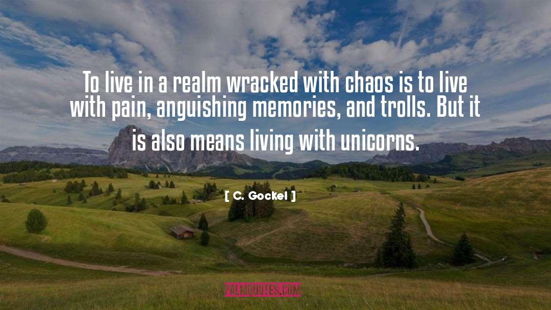 Unicorns quotes by C. Gockel