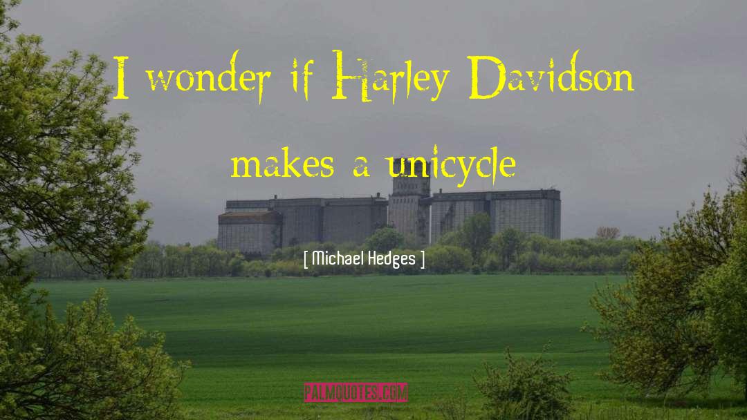 Unicycle quotes by Michael Hedges