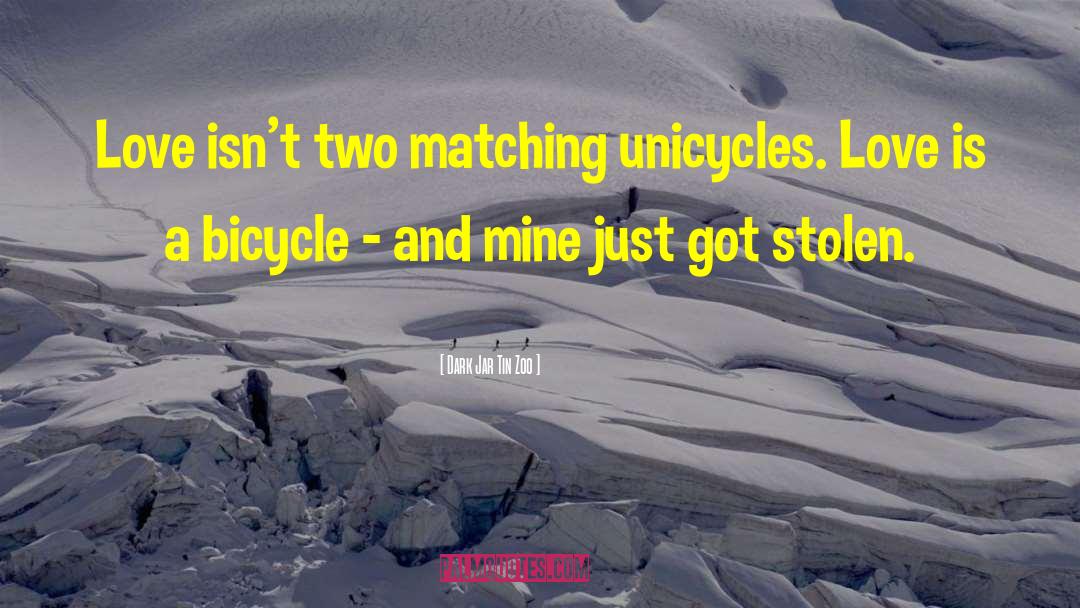 Unicycles quotes by Dark Jar Tin Zoo
