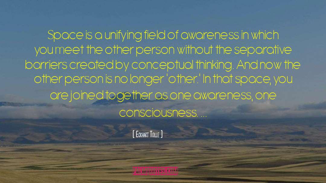 Unified Field Of Consciousness quotes by Eckhart Tolle