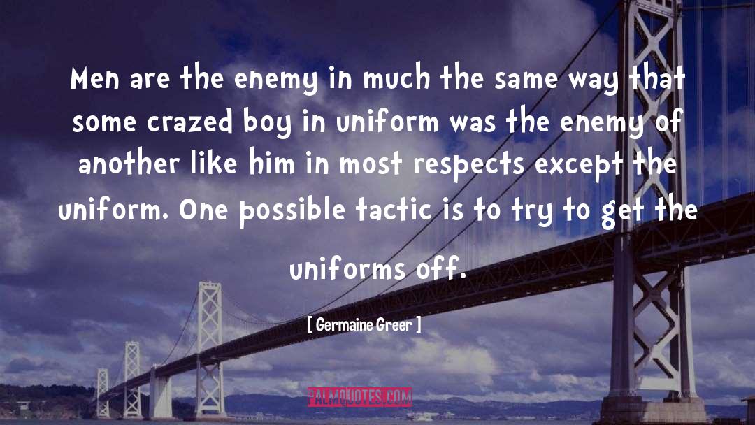 Uniform quotes by Germaine Greer