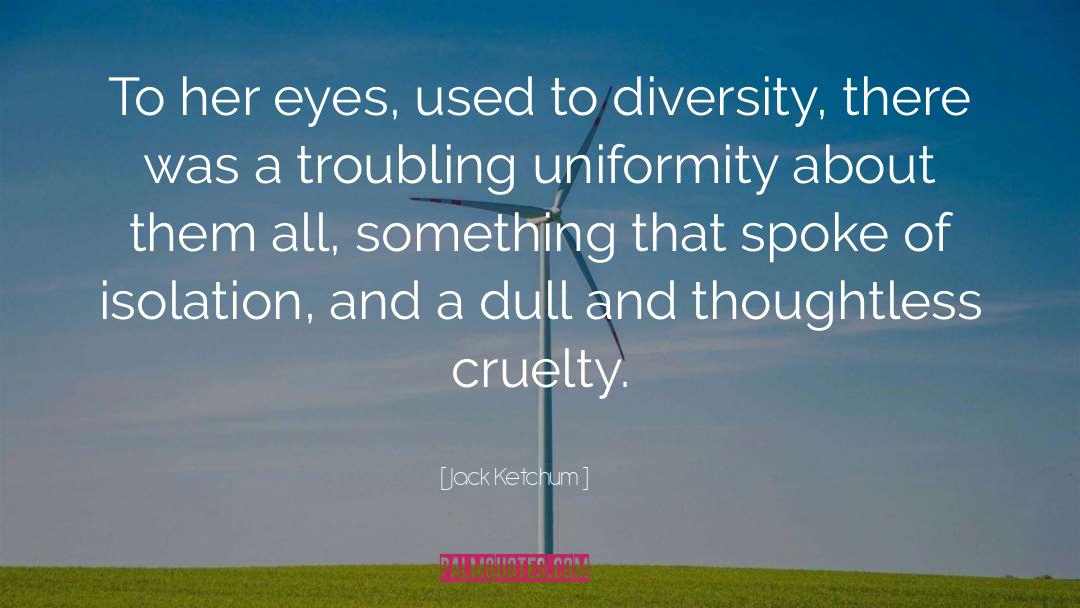 Uniformity quotes by Jack Ketchum