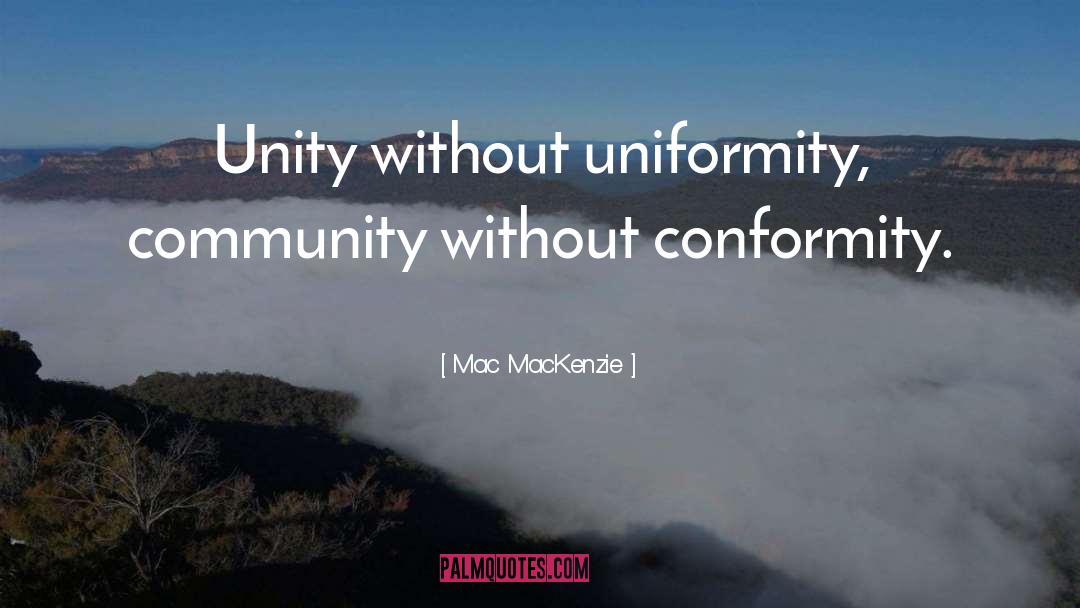 Uniformity quotes by Mac MacKenzie