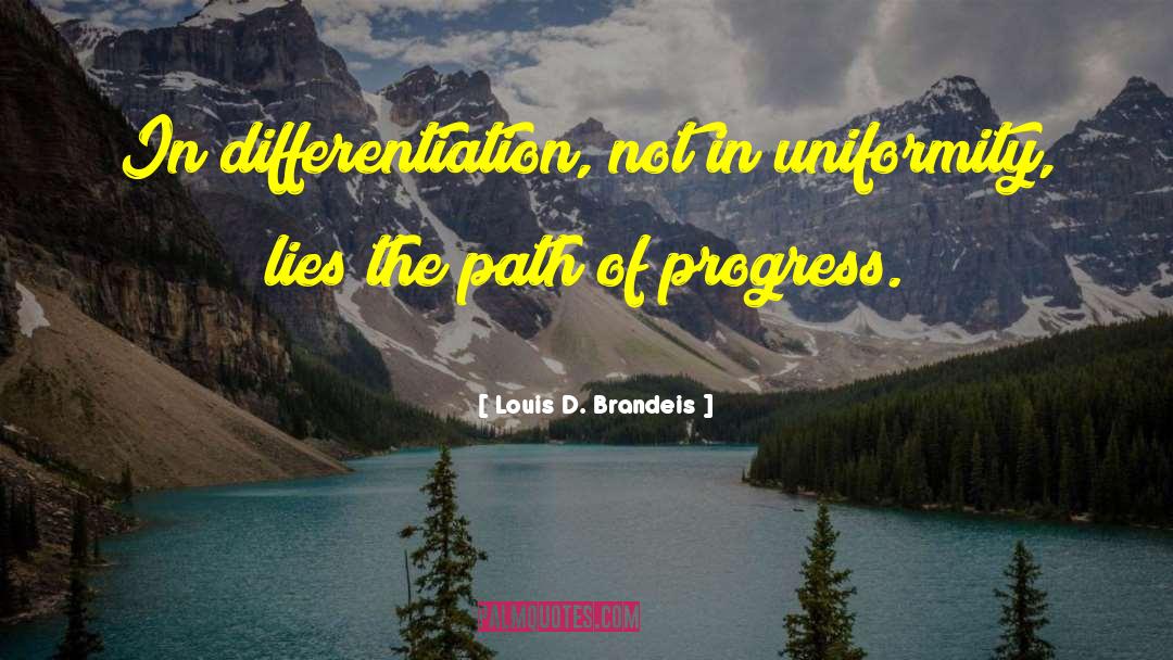 Uniformity quotes by Louis D. Brandeis