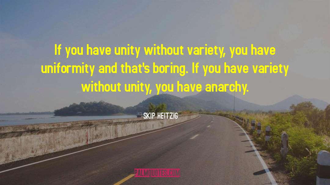 Uniformity quotes by Skip Heitzig