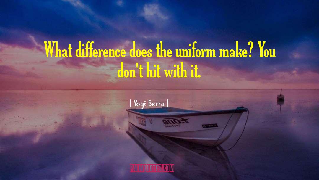 Uniforms quotes by Yogi Berra