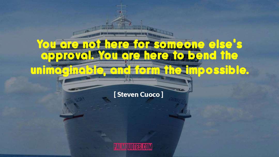 Unimaginable quotes by Steven Cuoco