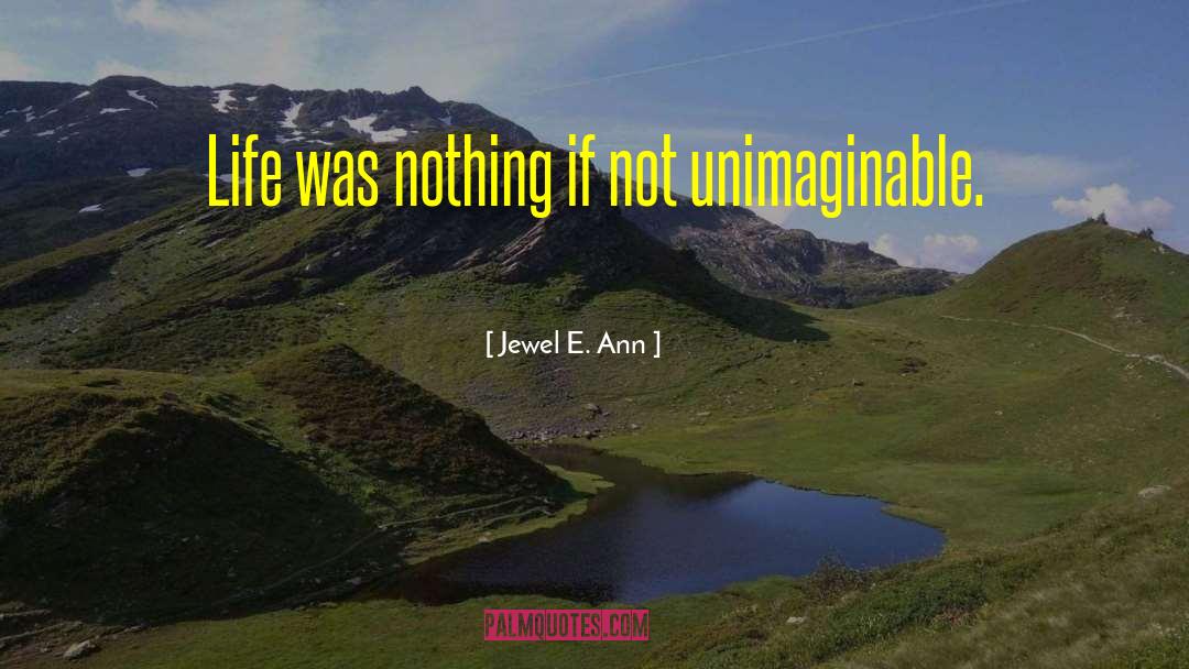 Unimaginable quotes by Jewel E. Ann