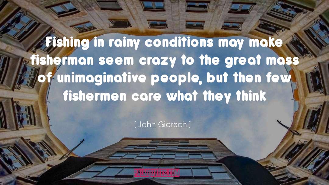 Unimaginative quotes by John Gierach