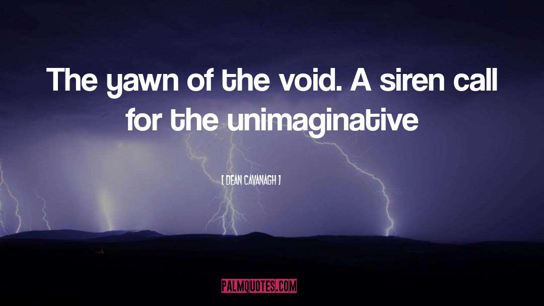 Unimaginative quotes by Dean Cavanagh