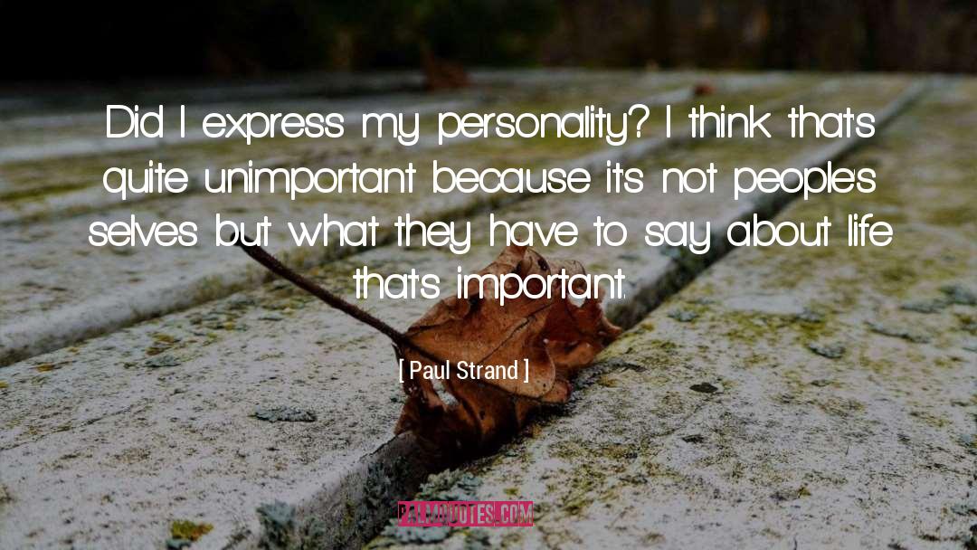 Unimportant quotes by Paul Strand