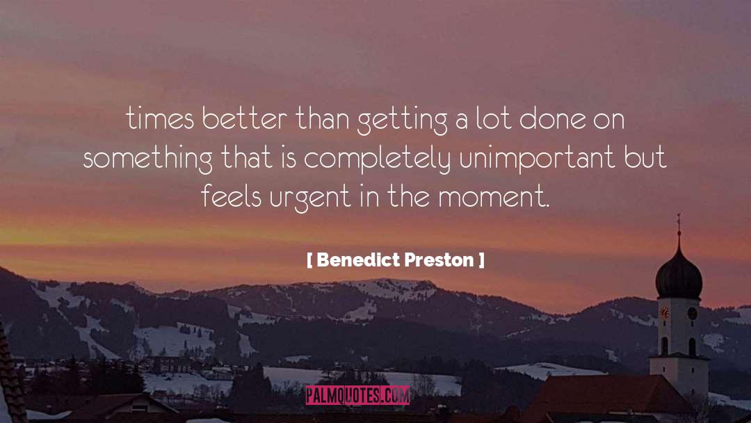 Unimportant quotes by Benedict Preston