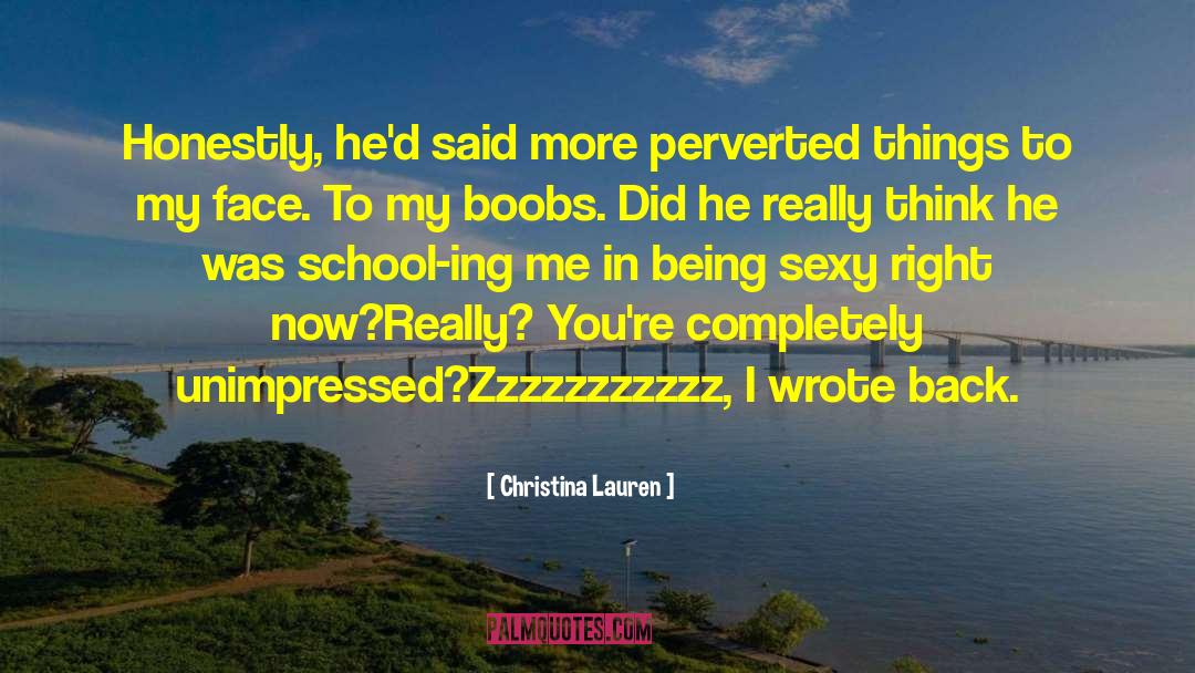 Unimpressed quotes by Christina Lauren