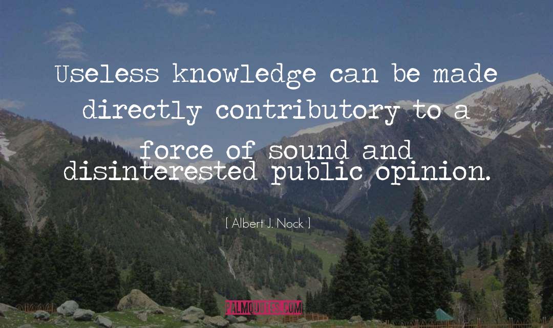 Uninformed Opinion quotes by Albert J. Nock