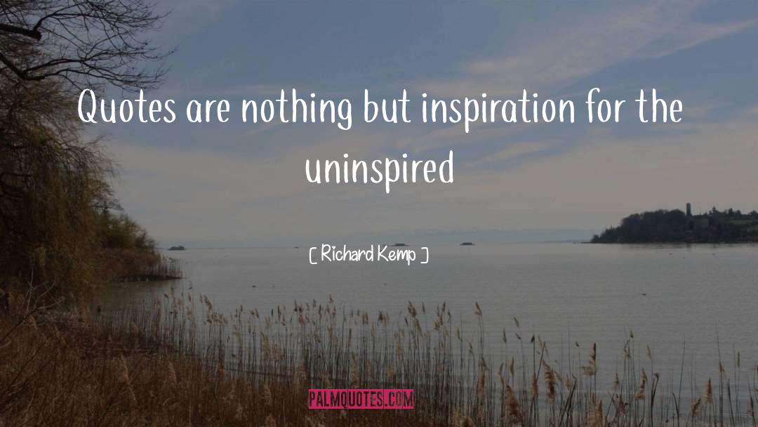 Uninspired quotes by Richard Kemp