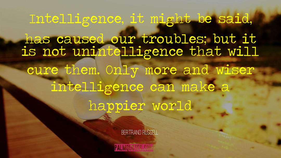 Unintelligence quotes by Bertrand Russell