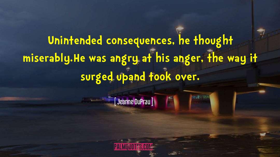 Unintended Consequences quotes by Jeanne DuPrau