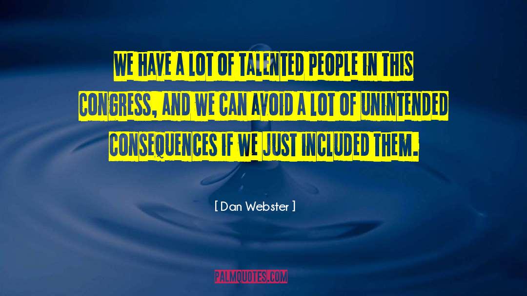 Unintended Consequences quotes by Dan Webster