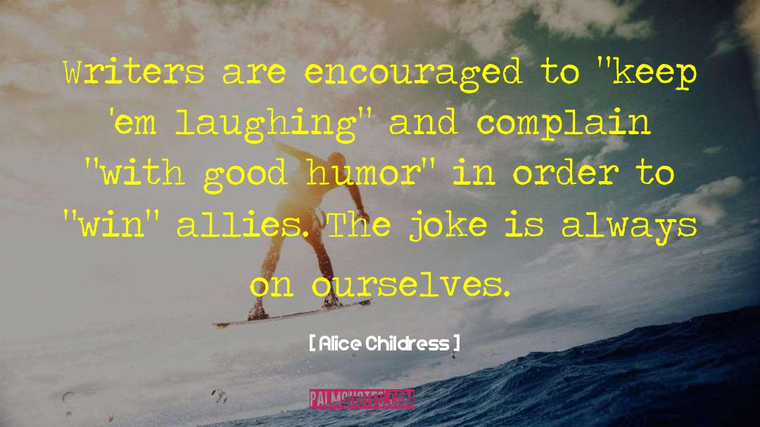 Unintended Humor quotes by Alice Childress