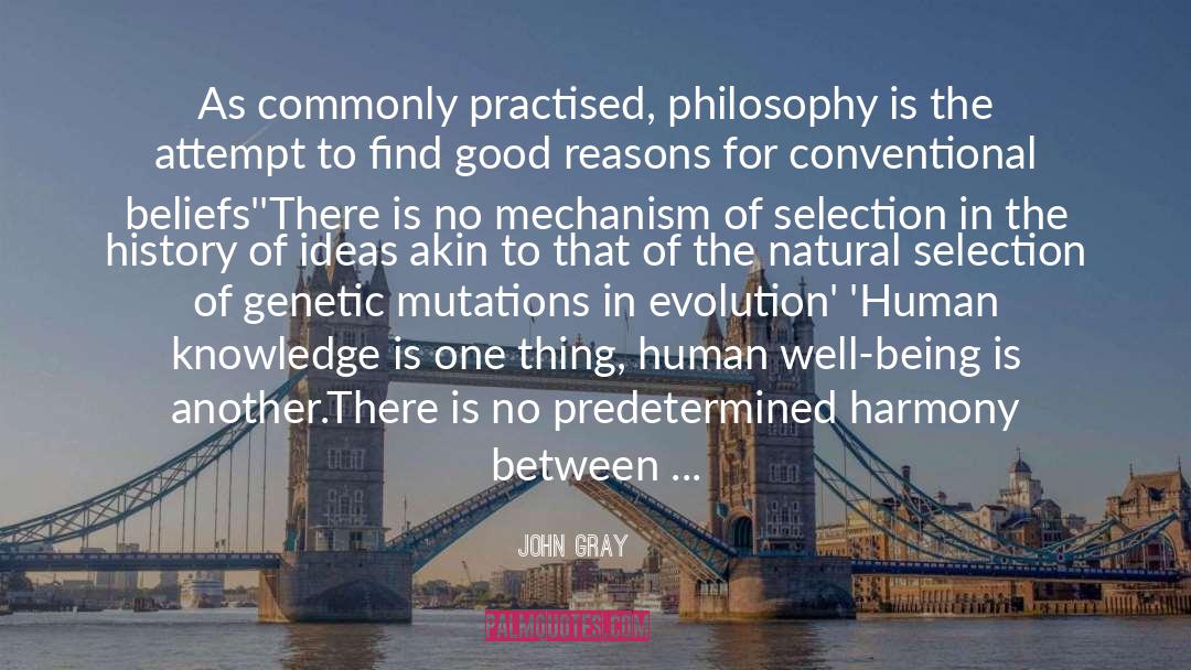 Unintended Philosophy quotes by John Gray