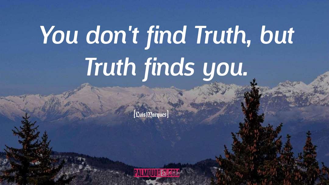 Unintended Truth quotes by Luis Marques