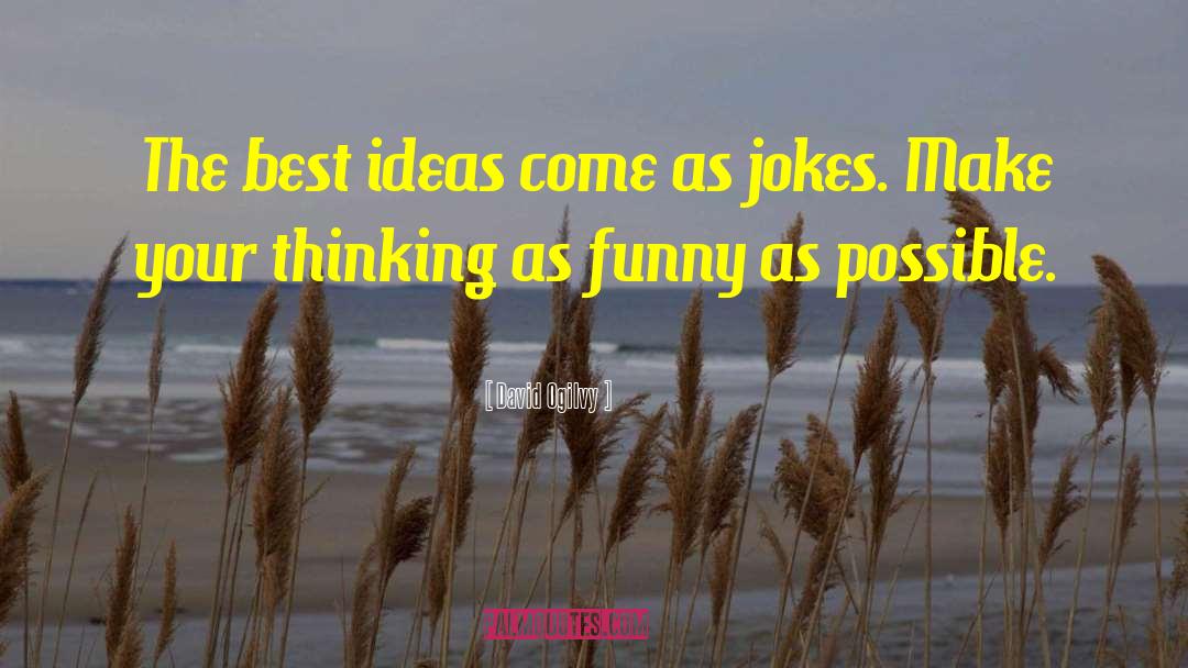Unintentionally Funny quotes by David Ogilvy