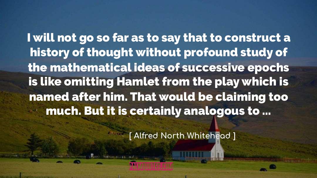 Unintentionally Profound quotes by Alfred North Whitehead