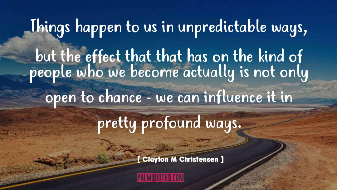 Unintentionally Profound quotes by Clayton M Christensen