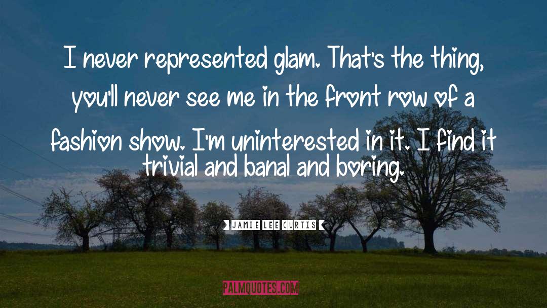 Uninterested quotes by Jamie Lee Curtis