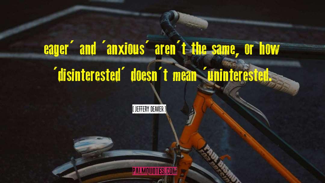 Uninterested quotes by Jeffery Deaver