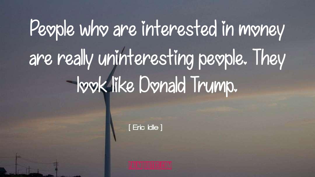 Uninteresting quotes by Eric Idle