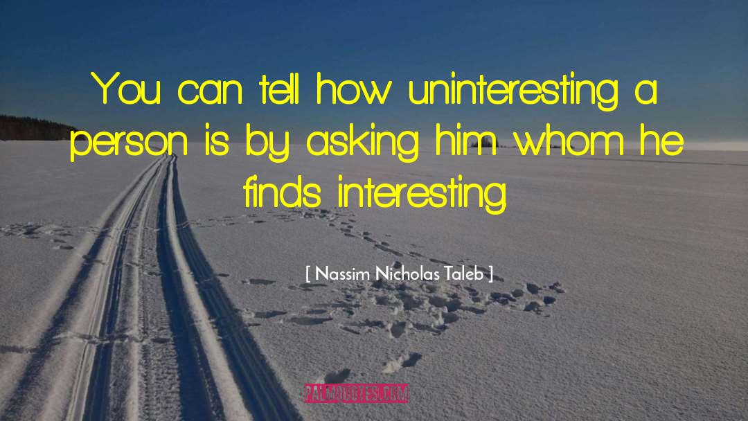 Uninteresting quotes by Nassim Nicholas Taleb