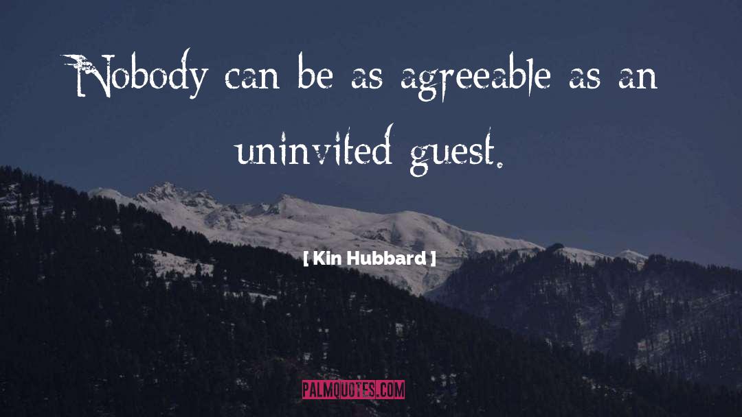 Uninvited quotes by Kin Hubbard