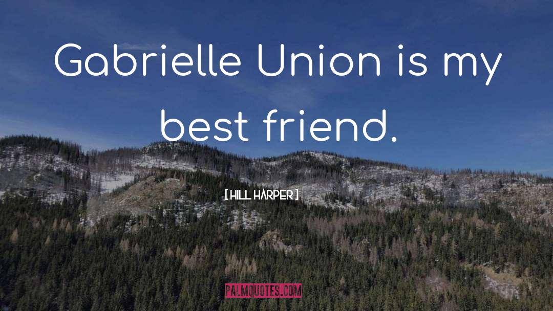 Union quotes by Hill Harper