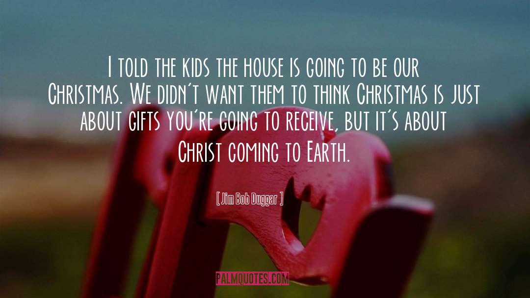 Unique Christmas Gifts quotes by Jim Bob Duggar