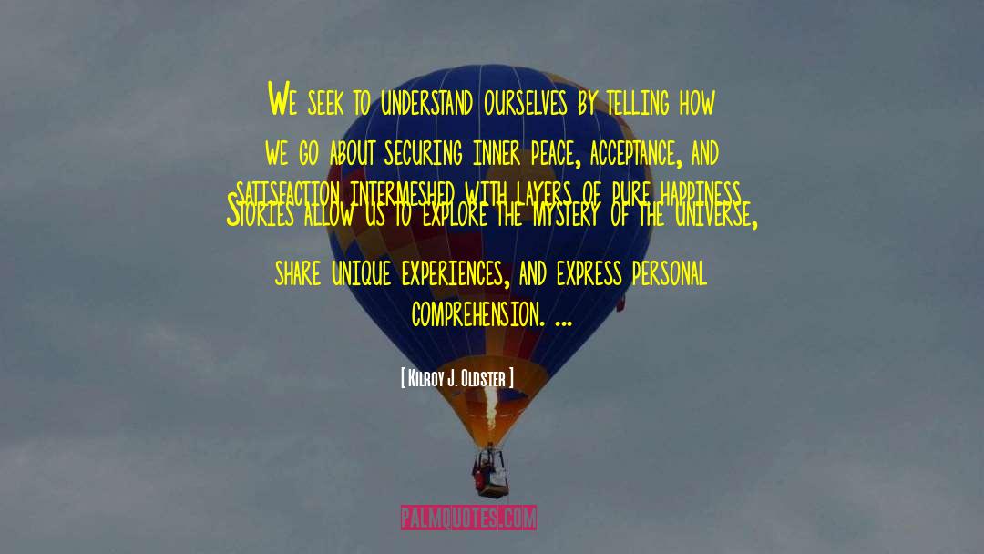 Unique Experiences quotes by Kilroy J. Oldster