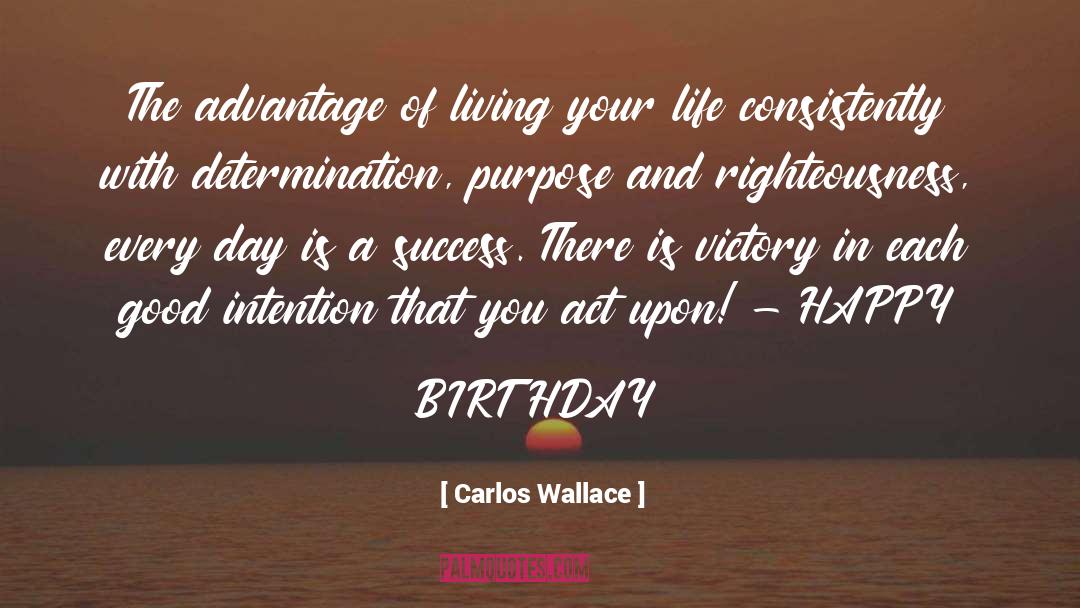 Unique Happy Birthday quotes by Carlos Wallace