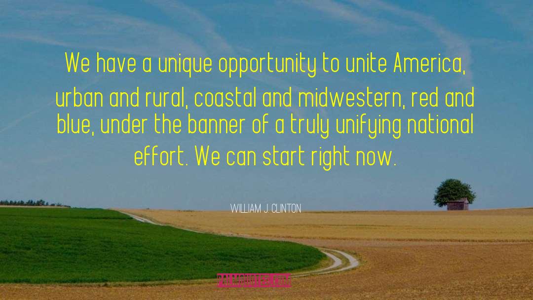 Unique Opportunities quotes by William J. Clinton